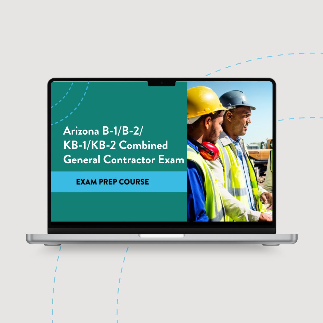 Arizona B-1/B-2/KB-1/KB-2 Combined General Contractor Exam Prep Course