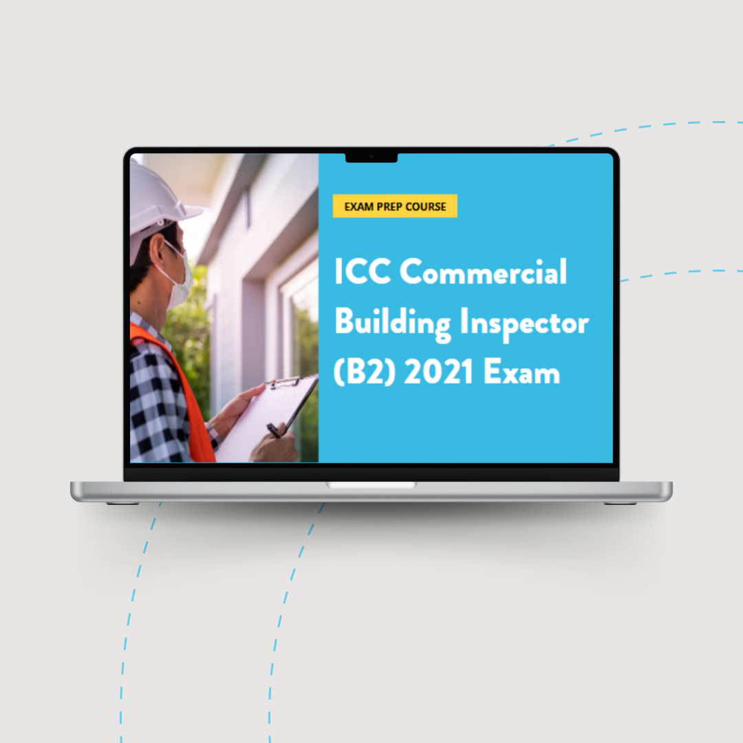 ICC Commercial Building Inspector (B2) 2021 Exam Prep Course